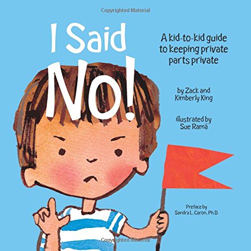 I Said No! A Kid-to-kid Guide to Keeping Private Parts Private