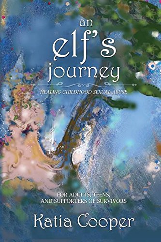 An Elf’s Journey: Healing Childhood Sexual Abuse